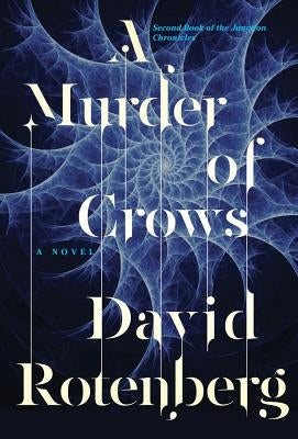 A Murder of Crows: Second Book of the Junction Chronicles by Rotenberg, David