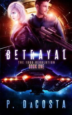 Betrayal (the 1000 Revolution) by Dacosta, Pippa