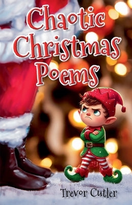 Chaotic Christmas Poems by Cutler, Trevor