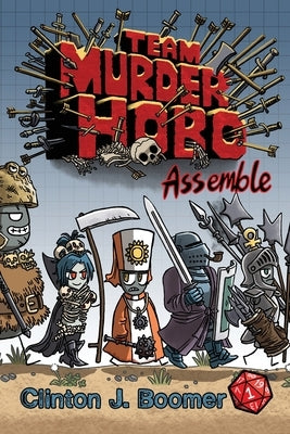 Team Murderhobo: Assemble by Boomer, Clinton J.