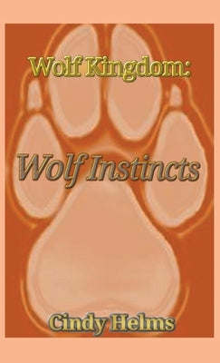 Wolf Kingdom: Wolf Instincts by Helms, Cindy