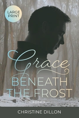 Grace Beneath the Frost by Dillon, Christine