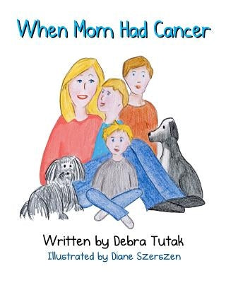 When Mom Had Cancer by Szerszen, Diane