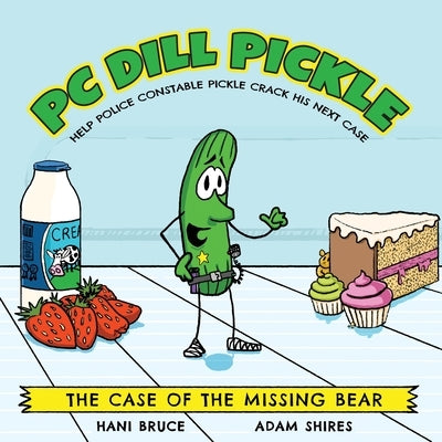 PC Dill Pickle: The Case of the Missing Bear by Bruce, Hani