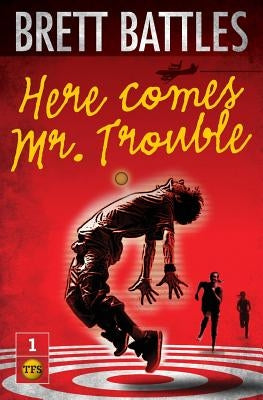 Here Comes Mr. Trouble: The Trouble Family Chronicles by Battles, Brett