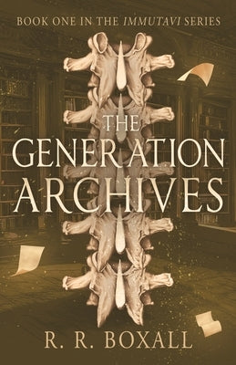 The Generation Archives by Boxall, R. R.