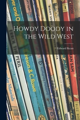 Howdy Doody in the Wild West by Kean, Edward