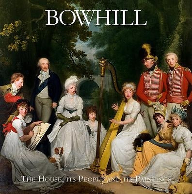 Bowhill: The House, Its People and Its Paintings by Buccleuch, Richard