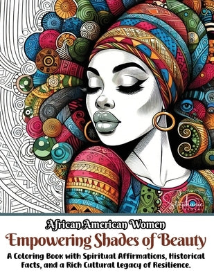 African American Women Empowering Shades of Beauty: A Coloring Book with Spiritual Affirmations, Historical Facts, and a Rich Cultural Legacy of Resil by Jottings, Joyful