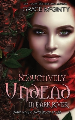 Seductively Undead In Dark River by McGinty, Grace