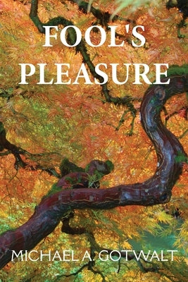 Fool's Pleasure by Gotwalt, Michael A.