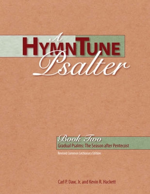 A Hymntune Psalter Book Two: Revised Common Lectionary Edition Gradual Psalms: The Season After Pentecost by Hackett, Kevin R.