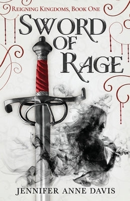 Sword of Rage: Reigning Kingdoms, Book 1 by Davis, Jennifer Anne