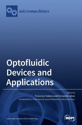 Optofluidic Devices and Applications by Yubero, Francisco