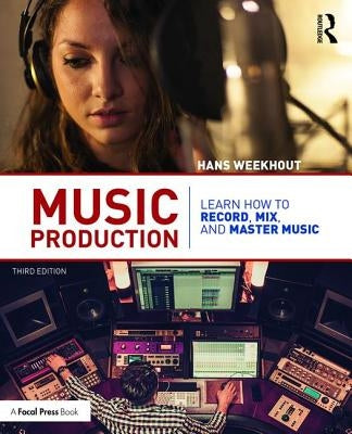 Music Production: Learn How to Record, Mix, and Master Music by Weekhout, Hans