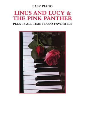 Linus and Lucy & the Pink Panther Plus 15 All Time Piano Favorites: Plus 15 All Time Piano Favorites by Alfred Music