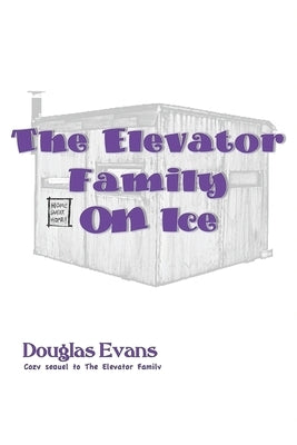 The Elevator Family On Ice by Evans, Douglas