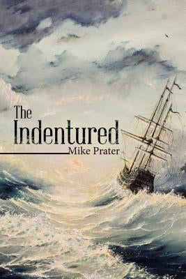 The Indentured by Prater, Mike