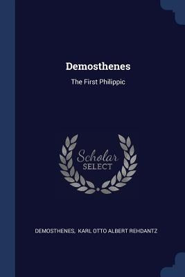 Demosthenes: The First Philippic by Demosthenes