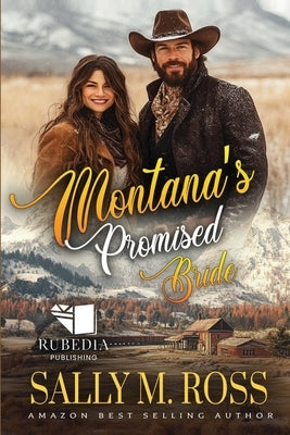 Montana's Promised Bride: A Western Historical Romance Book by M. Ross, Sally