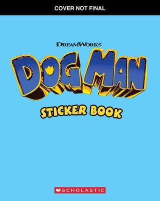 Dog Man the Movie: Official Sticker Book by Scholastic