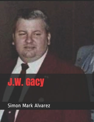 J.W. Gacy by Alvarez, Simon Mark