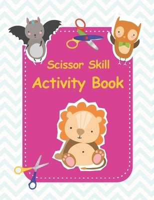 Scissor skill activity book: Perfect activity book to practice scissor skills for kindergarten and preschool kids. 40 Pages of Fun Animals Paperbac by Publications, Dip