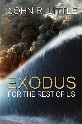 Exodus for the Rest of Us by Little, John R.