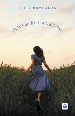 New Life in a Small Town by Buchanan, Lilly