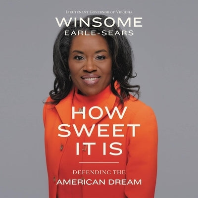 How Sweet It Is: Defending the American Dream by Earle-Sears, Winsome