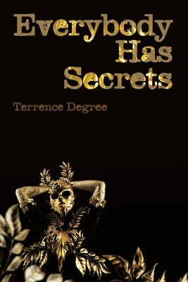 Everybody Has Secrets by Degree, Terrence