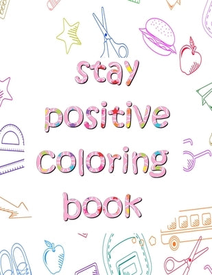 positive Coloring Book: lovely pack of mindfulness colouring for children at home during school closures to allow your child a calm and relaxi by Sif, Youzar