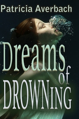 Dreams of Drowning by Averbach, Patricia