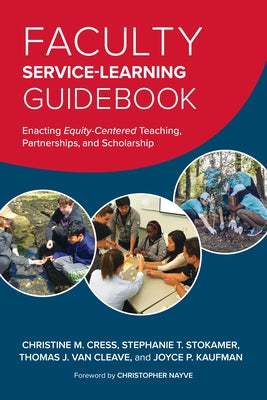 Faculty Service-Learning Guidebook: Enacting Equity-Centered Teaching, Partnerships, and Scholarship by Cress, Christine M.