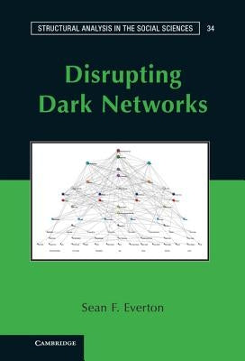 Disrupting Dark Networks by Everton, Sean F.