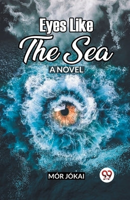 Eyes Like The Sea A Novel by Jokai, Mor