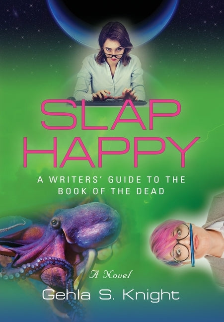 Slap Happy: A Writer's Guide to the Book of the Dead by Knight, Gehla S.