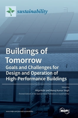 Buildings of Tomorrow: Goals and Challenges for Design and Operation of High-Performance Buildings by Kosir, Mitja