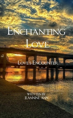 Enchanting Love Love's Encounter by Ann, Jeannine