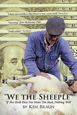 We the Sheeple: If This Book Does Not Make You Mad, Nothing Will by Braun, Ken