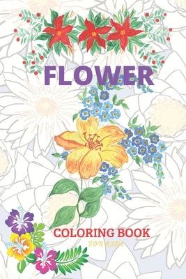 Flower Coloring Book For Kids: Flower Coloring Book For Kids Of All Ages: 50 beautiful flower designs including flowers And Activity Page For Kids (6 by Edition