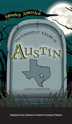 Ghostly Tales of Austin by Juettner, Carie