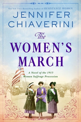 The Women's March: A Novel of the 1913 Woman Suffrage Procession by Chiaverini, Jennifer