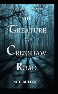 The Creature on Crenshaw Road by Bullock, M. L.