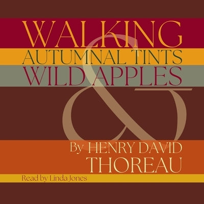 Walking, Autumnal Tints & Wild Apples by Thoreau, Henry David