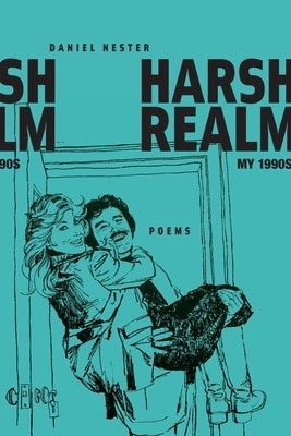 Harsh Realm: My 1990s by Nester, Daniel