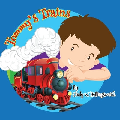 Tommy's Trains by Hollingsworth, Cindy W.