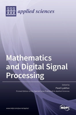 Mathematics and Digital Signal Processing by Lyakhov, Pavel