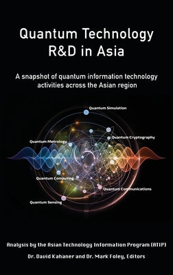 Quantum Technology R&D in Asia: A snapshot of quantum information technology activities across the Asian region by Kahaner, David K.