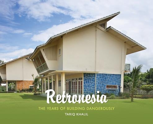 Retronesia: The Years of Building Dangerously by Khalil, Tariq